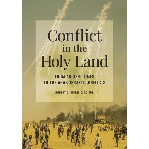 Conflict in the Holy Land: From Ancient Times to the Arab-Israeli Conflicts - Paperback
