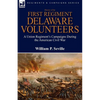 History of the First Regiment, Delaware Volunteers: A Union Regiment's Campaigns During the American Civil War - Paperback