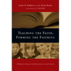 Teaching the Faith, Forming the Faithful: A Biblical Vision for Education in the Church - Paperback