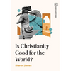Is Christianity Good for the World? - Paperback