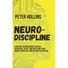 Neuro-Discipline: Everyday Neuroscience for Self-Discipline, Focus, and Defeating Your Brain's Impulsive and Distracted Nature - Paperback