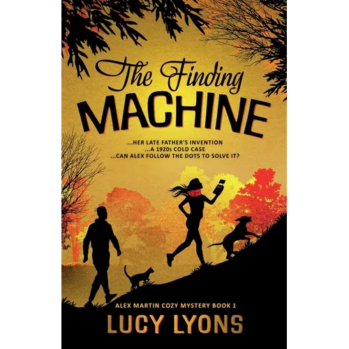 The Finding Machine: ...her late father's invention ...a 1920s cold case ...can Alex follow the dots to solve it? - Paperback