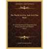 The World As It Is, And As It Has Been: Or A Comprehensive Geography And History, Ancient And Modern (1855) - Paperback