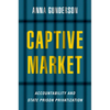 Captive Market: The Politics of Private Prisons in America - Paperback