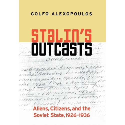 Stalin's Outcasts: Aliens, Citizens, and the Soviet State, 1926-1936 - Hardcover