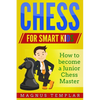 Chess for Smart Kids: How to Become a Junior Chess Master - Paperback
