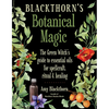 Blackthorn's Botanical Magic: The Green Witch's Guide to Essential Oils for Spellcraft, Ritual & Healing - Paperback