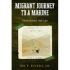 Migrant Journey To A Marine: Three Stories, One Life - Paperback