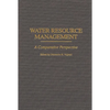 Water Resource Management: A Comparative Perspective - Hardcover