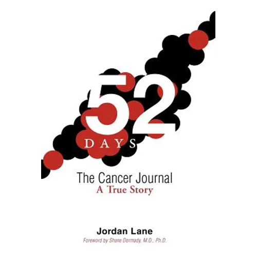 52 Days: The Cancer Journal a True Story - Hardcover