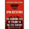 Spin Dictators: The Changing Face of Tyranny in the 21st Century - Paperback