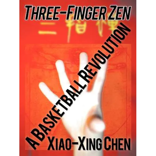 Three-Finger Zen: A Basketball Revolution - Paperback
