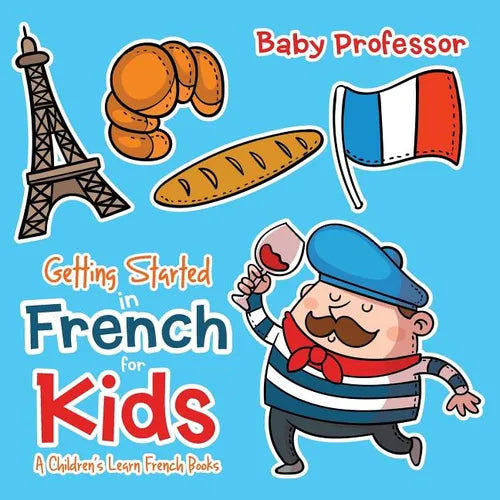 Getting Started in French for Kids A Children's Learn French Books - Paperback