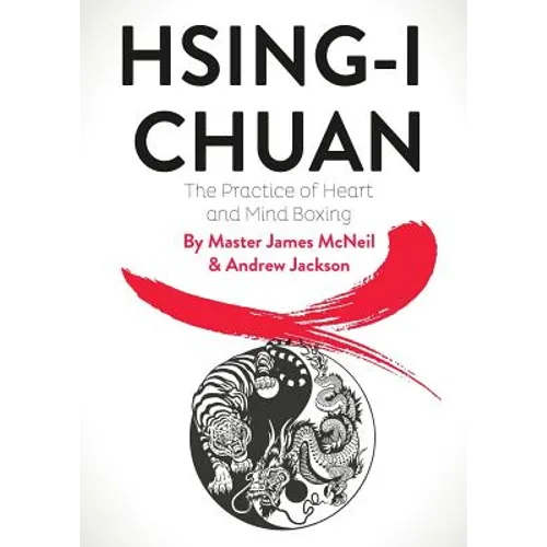 Hsing-I Chuan: The Practice of Heart and Mind Boxing - Paperback