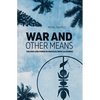 War and Other Means: Power and violence in Houaïlou (New Caledonia) - Paperback