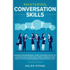 Mastering Conversation Skills: Goodbye Awkwardness. Learn to Master the Art of Conversation and Become A Great Communicator, Even if You've Always Bee - Hardcover