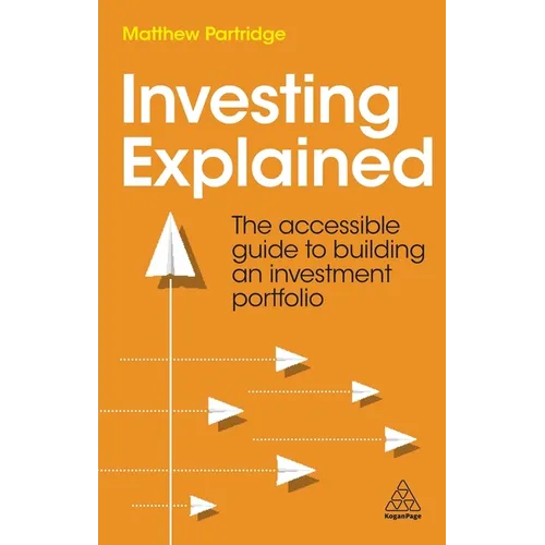 Investing Explained: The Accessible Guide to Building an Investment Portfolio - Paperback