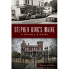Stephen King's Maine: A History & Guide - Paperback