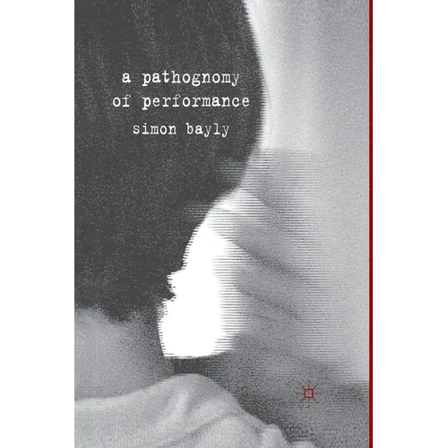 A Pathognomy of Performance - Paperback