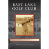 East Lake Golf Club - Hardcover