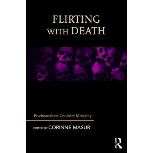 Flirting with Death: Psychoanalysts Consider Mortality - Paperback