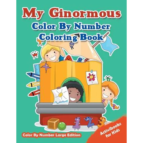 My Ginormous Color By Number Coloring Book - Color By Number Large Edition - Paperback