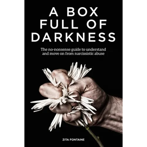 A Box Full of Darkness: The No-Nonsense Guide To Understand And Move On From Narcissistic Abuse - Paperback