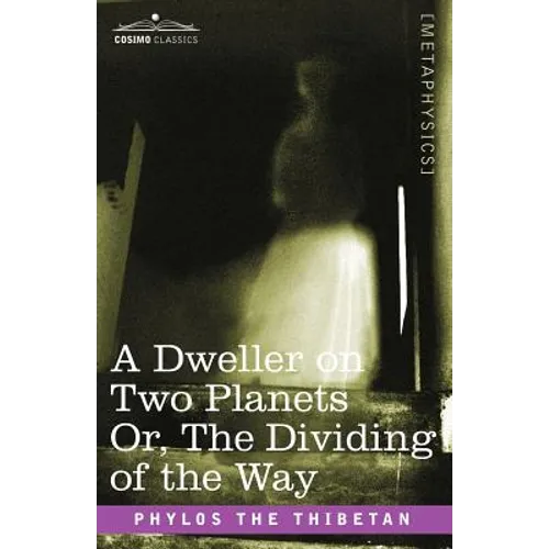 A Dweller on Two Planets Or, the Dividing of the Way - Paperback