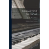 Gramatica musical: Dividida en catorce lecciones - Hardcover