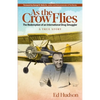 As the Crow Flies: The Redemption of an International Drug Smuggler - Paperback