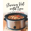 Serving Hot with Love: Yours Truly, Slow Cooker - Paperback