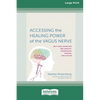 Accessing the Healing Power of the Vagus Nerve: Self-Exercises for Anxiety, Depression, Trauma, and Autism (16pt Large Print Edition) - Paperback