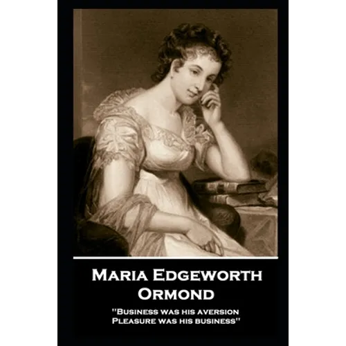 Maria Edgeworth - Ormond: 'Business was his aversion; Pleasure was his business'' - Paperback