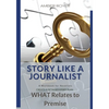 Story Like a Journalist - What Relates to Premise - Paperback