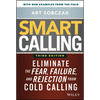 Smart Calling: Eliminate the Fear, Failure, and Rejection from Cold Calling - Hardcover