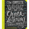 The Complete Book of Chalk Lettering: Create and Develop Your Own Style - Includes 3 Built-In Chalkboards - Hardcover