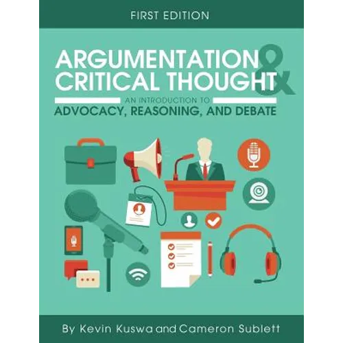Argumentation and Critical Thought: An Introduction to Advocacy, Reasoning, and Debate - Paperback