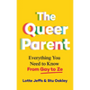The Queer Parent: Everything You Need to Know from Gay to Ze - Paperback