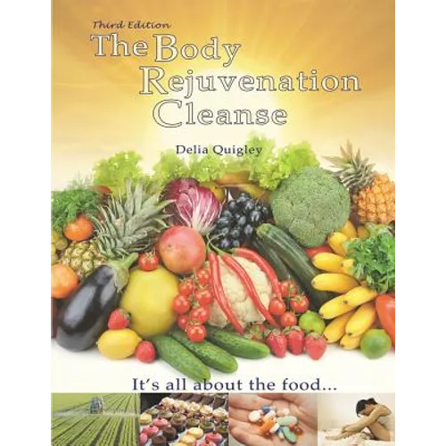 The Body Rejuvenation Cleanse: It's All About The Food - Paperback
