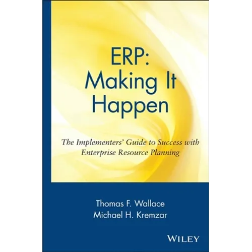 Erp: Making It Happen; The Implementers' Guide to Success with Enterprise Resource Planning - Hardcover