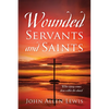 Wounded Servants and Saints: When injury comes from within the church - Paperback