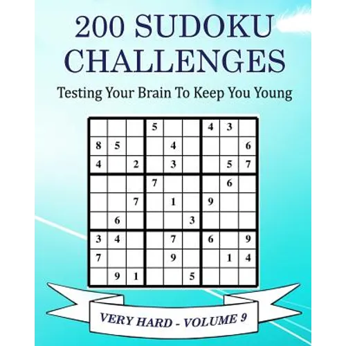 200 Sudoku Challenges - Very Hard - Volume 9: Testing Your Brain To Keep You Young - Paperback