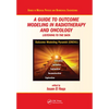 A Guide to Outcome Modeling in Radiotherapy and Oncology: Listening to the Data - Paperback