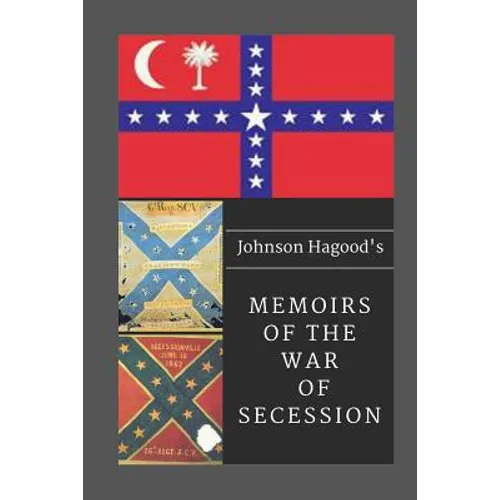 Johnson Hagood's Memoirs of the War of Secession - Paperback