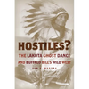 Hostiles?: The Lakota Ghost Dance and Buffalo Bill's Wild West - Hardcover