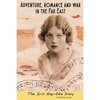 Adventure, Romance and War in the Far East: The Iris Hay-Edie Diary: A Historical Memior - Paperback