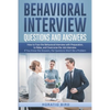 Behavioral Interview Questions and Answers: How to Face the Behavioral Interview with Preparation, to Relax, and Overcome the Job Interview. If You Kn - Paperback