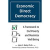 Economic Direct Democracy: A Framework to End Poverty and Maximize Well-Being - Paperback