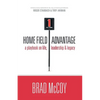Home Field Advantage: A Playbook on Life, Leadership and Legacy - Paperback