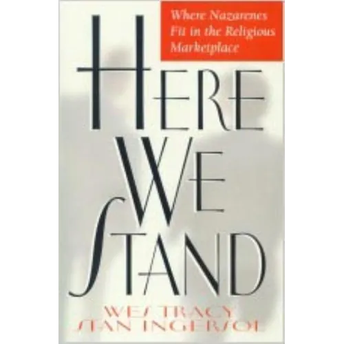Here We Stand: Where Nazarenes Fit in the Religious Marketplace - Paperback